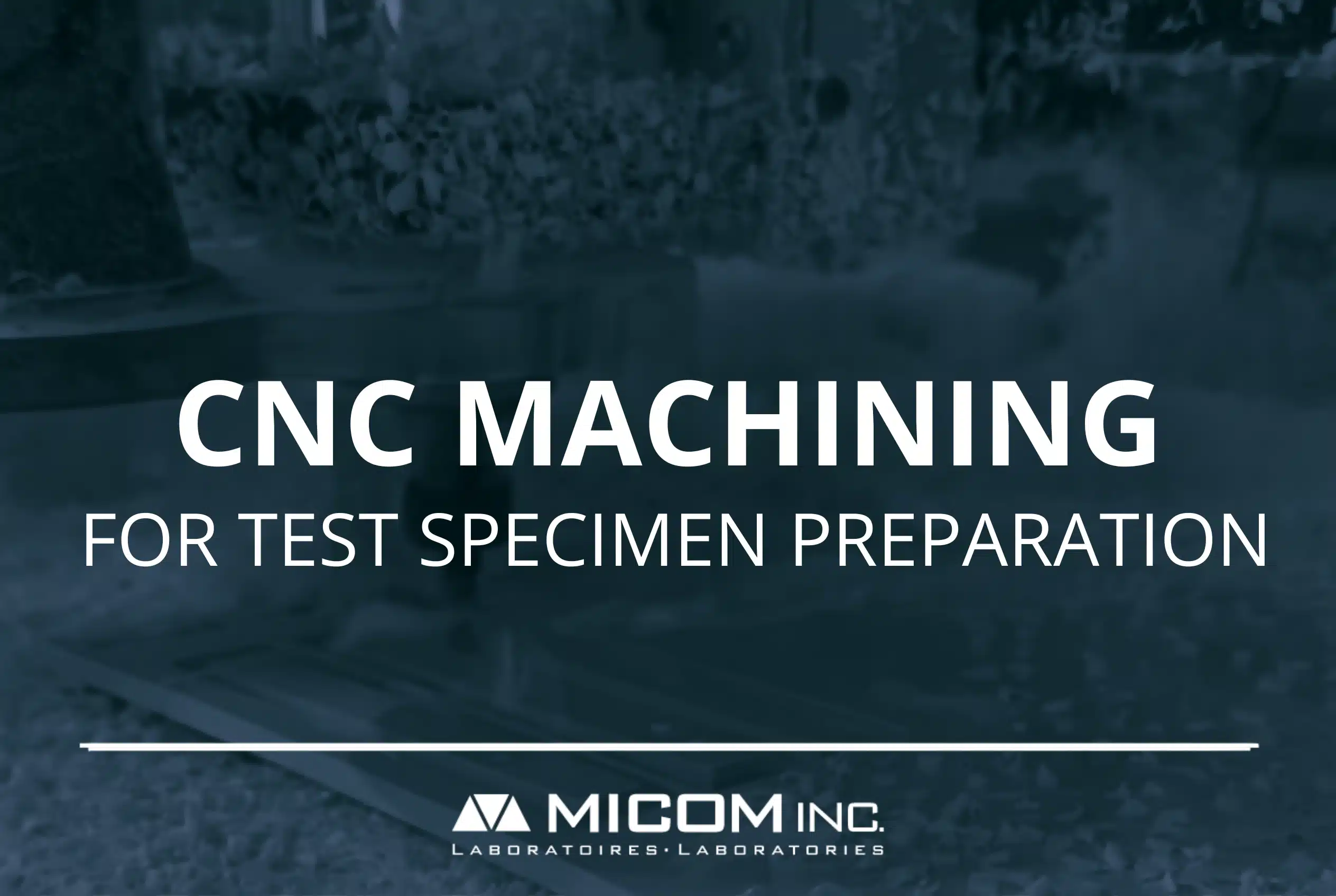 CNC Machining For Test Specimen Preparation CNC Machining For Test Specimen Preparation